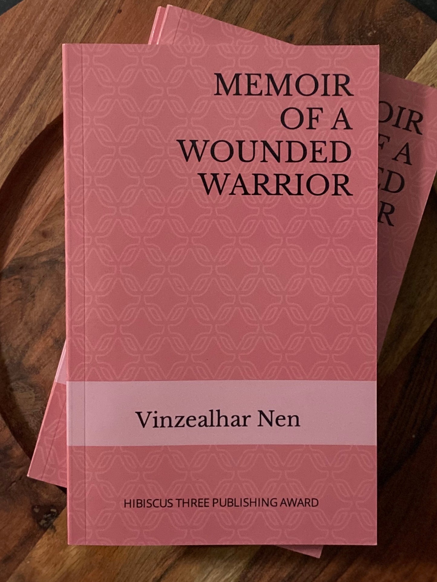 Memoir of A Wounded Warrior by Vinzealhar Nen (Hibiscus Three Publishing Award 2021 Recipient))