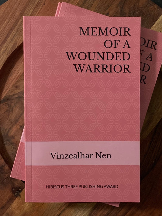 Memoir of A Wounded Warrior by Vinzealhar Nen (Hibiscus Three Publishing Award 2021 Recipient))